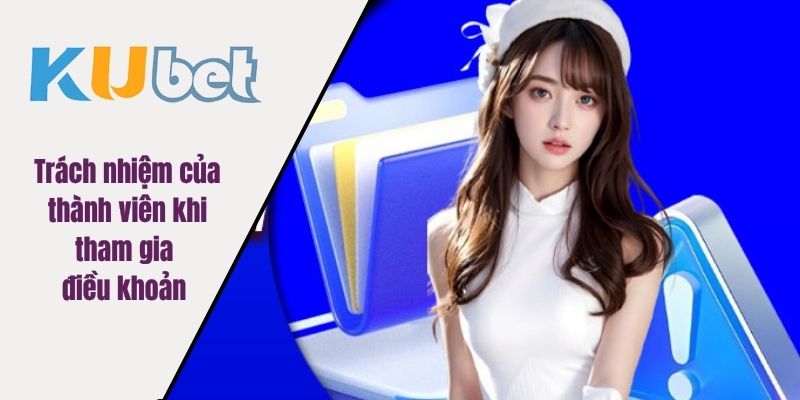 Trách nhiệm của thành viên khi tham gia điều khoản 