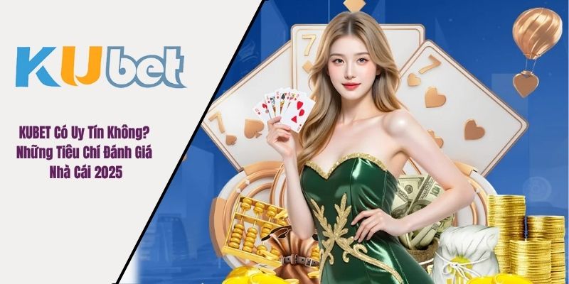 kinh nghiệm chơi KUBET hiệu quả